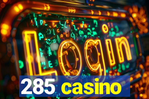 285 casino